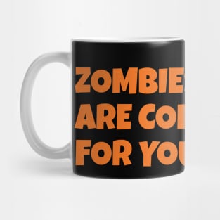 ZOMBIES ARE COMING FOR YOU T-SHIRT Mug